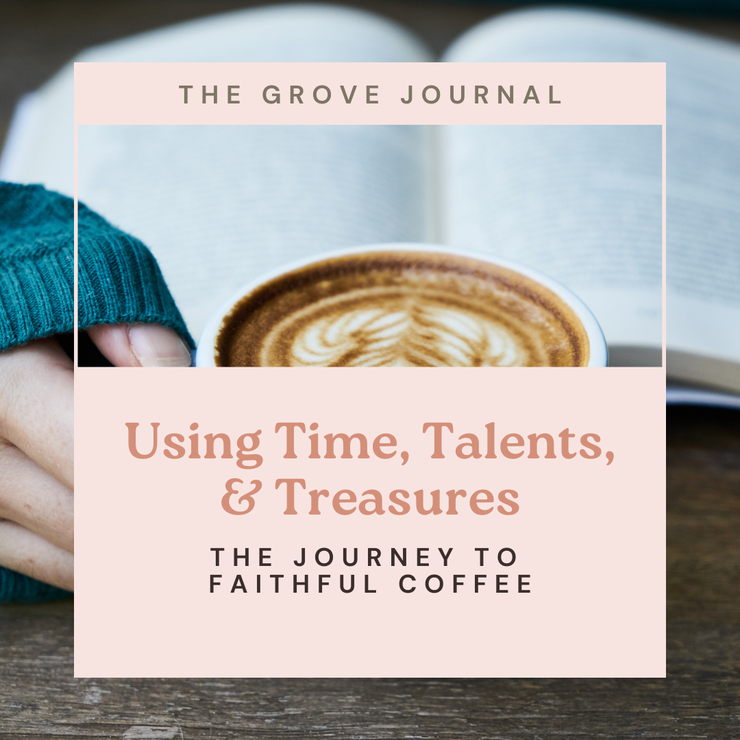 Using Your Time, Talents, & Treasures for God’s Glory